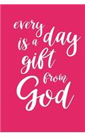 2019 Daily Planner Inspirational Every Day Is A Gift From God 384 Pages: (Notebook, Diary, Blank Book)