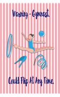Warning - Gymnast. Could Flip at Any Time.: Blank Line Ruled Gymnastics Journal - Great Present for Girl or Boy Gymnasts