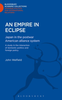 Empire in Eclipse: Japan in the Post-War American Alliance System: A Study in the Interraction of Domestic Politics and Foreign Policy