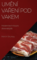 Umění vaření pod vakem