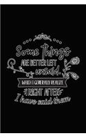 Some Things Are Better Left Unsaid. Which I Generally Realize Right After I Have Said Them: Novelty Notebook for People That Love Funny Journals