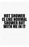 Hot Shower Is Like Normal Shower But with Me in It