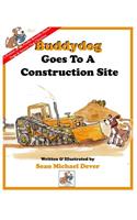 Buddydog Goes To A Construction Site