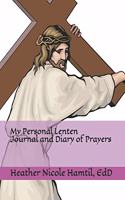 My Personal Lenten Journal and Diary of Prayers