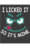 I Licked It So It's Mine: Gay Pride Notebook.Gay gag Gifts for Men and Women. LGBT Notebook Journal. 8.5 x 11 wide ruled 120 pages.
