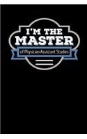 I'm the Master of Physician Assistant Studies: Blank Lined Journal