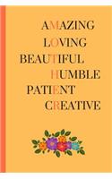 Amazing Loving Beautiful Humble Patient Creative: Lined Journal / Notebooks / College Ruled 120 Pages (6" X 9")