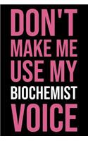 Don't Make Me Use My Biochemist Voice: Blank Lined Novelty Office Humor Themed Notebook to Write In: With a Versatile Wide Ruled Interior: Pink Text