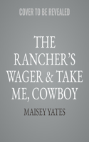 Rancher's Wager & Take Me, Cowboy Lib/E