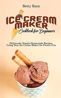 Ice Cream Maker Cookbook for Beginners