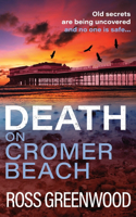 Death on Cromer Beach: A page-turning crime series from bestseller Ross Greenwood(1 The Norfolk Murders)