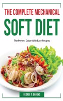 The Complete Mechanical Soft Diet