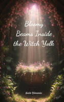 Bloomy Beams Inside the Witch Yolk