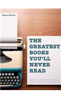 The Greatest Books You'll Never Read: Unpublished masterpieces by the world's greatest writers