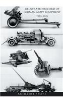 ILLUSTRATED RECORD OF GERMAN ARMY EQUIPMENT 1939-1945VOLUME II ARTILLERY (In two parts) Volume Two