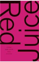 Red Juice: Poems 1998-2008