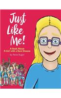 Just Like Me!: A Book About A Girl with a Rare Disease