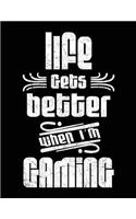 Life Gets Better When I'm Gaming