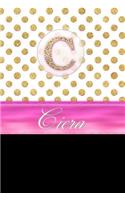 Ciera: Personalized Lined Journal Diary Notebook 150 Pages, 6 X 9 (15.24 X 22.86 CM), Durable Soft Cover