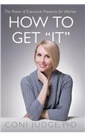 How to Get "It": The Power of Executive Presence for Women