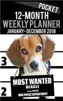 2018 Pocket Weekly Planner - Most Wanted Beagle: Daily Diary Monthly Yearly Calendar 5" x 8" Schedule Journal Organizer