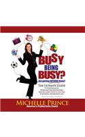 Busy Being Busy ... But Getting Nothing Done? Lib/E: The Ultimate Guide to Stop Juggling, Overcome Procrastination, and Get More Done in Less Time in Business, Leadership & Life
