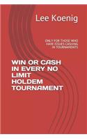 Win or Cash in Every No Limit Holdem Tournament