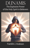 Dunamis: The Explosive Power of the Holy Spirit in Believers