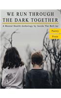 We Run Through The Dark Together