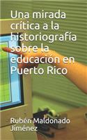 mirada crítica a la historiografía sobre la educación en Puerto Rico