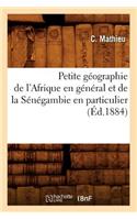 Petite Géographie de l'Afrique En Général Et de la Sénégambie En Particulier (Éd.1884)
