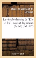 Véritable Histoire de Elle Et Lui, Notes Et Documents. 2e Édition