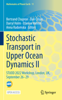 Stochastic Transport in Upper Ocean Dynamics II