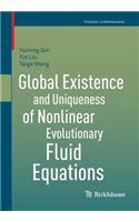 Global Existence and Uniqueness of Nonlinear Evolutionary Fluid Equations