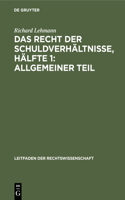 Das Recht Der Schuldverhältnisse, Hälfte 1: Allgemeiner Teil