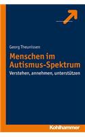 Menschen Im Autismus-Spektrum: Verstehen, Annehmen, Unterstutzen