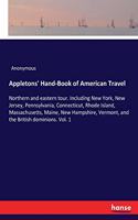Appletons' Hand-Book of American Travel: Northern and eastern tour. Including New York, New Jersey, Pennsylvania, Connecticut, Rhode Island, Massachusetts, Maine, New Hampshire, Vermont, an