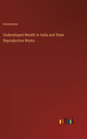 Undeveloped Wealth in India and State Reproductive Works