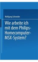 Wie Arbeite Ich Mit Dem Philips Homecomputer Msx(tm) -- System?