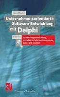 Unternehmensorientierte Software-Entwicklung Mit Delphi: Anwendungsentwicklung, Betriebliche Informationssysteme, Intra- Und Internet: Anwendungsentwicklung, Betriebliche Informationssysteme, Intra- Und Internet