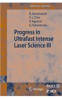 Progress in Ultrafast Intense Laser Science Volume III
