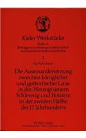 Auseinandersetzung Zwischen Koeniglicher Und Gottorfischer Linie in Den Herzogtuemern Schleswig Und Holstein in Der Zweiten Haelfte Des 17. Jahrhunderts