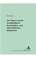 Der Topos Von Der «Großfamilie» in Der Familien- Und Erbrechtlichen Diskussion