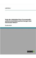 Texte der mittelalterlichen Frauenmystik - authentische Erlebnisaufzeichnungen oder literarische Fiktion?