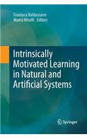 Intrinsically Motivated Learning in Natural and Artificial Systems