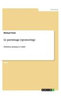 Le parrainage (sponsoring): Définition, pratiques et utilité(French)