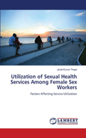 Utilization of Sexual Health Services Among Female Sex Workers