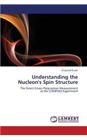 Understanding the Nucleon's Spin Structure