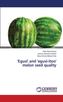 'Egusi' and 'egusi-itoo' melon seed quality