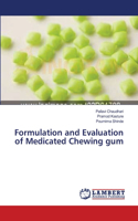 Formulation and Evaluation of Medicated Chewing gum